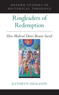 Ringleaders of Redemption: How Medieval Dance Became Sacred