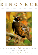 Ringneck: A Tribute to Pheasants and Pheasant Hunting