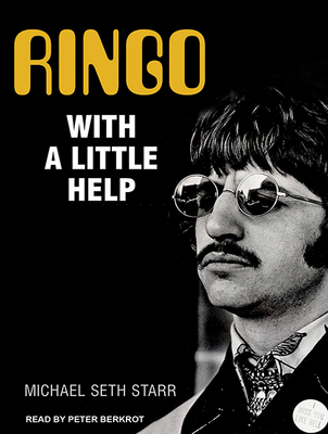 Ringo: With a Little Help - Starr, Michael Seth, and Berkrot, Peter (Narrator)