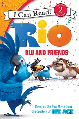 Rio: Blue and Friends - Hapka, Catherine (Adapted by), and Jones, Todd R (Screenwriter), and Jones, Earl Richey (Screenwriter)