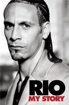 Rio: My Story - Ferdinand, Rio, and Custis, Shaun