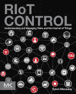 Riot Control: Understanding and Managing Risks and the Internet of Things