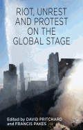 Riot, Unrest and Protest on the Global Stage