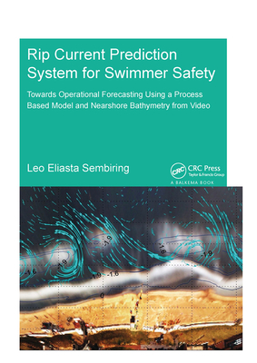 Rip Current Prediction System for Swimmer Safety: Towards operational forecasting using a process based model and nearshore bathymetry from video - Sembiring, Leo
