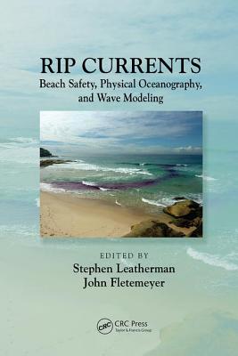 Rip Currents: Beach Safety, Physical Oceanography, and Wave Modeling - Leatherman, Stephen (Editor), and Fletemeyer, John (Editor)