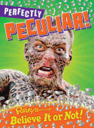 Ripley's Believe It or Not! Perfectly Peculiar!