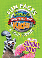 Ripley's Fun Facts & Silly Stories Kids' Annual 2016