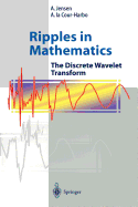 Ripples in Mathematics: The Discrete Wavelet Transform