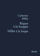 Riquet ? la houppe, Millet ? la loupe
