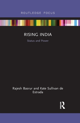 Rising India: Status and Power - Basrur, Rajesh, and Sullivan de Estrada, Kate