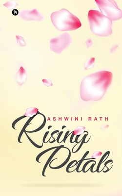 Rising Petals - Ashwini Rath