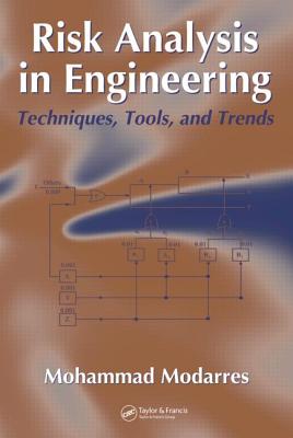 Risk Analysis in Engineering: Techniques, Tools, and Trends - Modarres, Mohammad