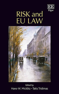 Risk and EU law - Micklitz, Hans-W. (Editor), and Tridimas, Takis (Editor)