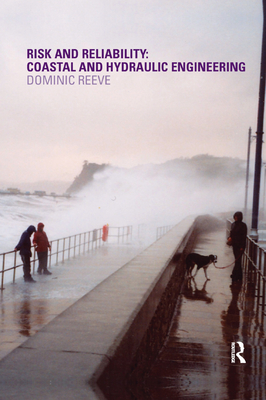 Risk and Reliability: Coastal and Hydraulic Engineering - Reeve, Dominic