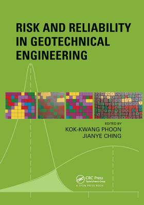 Risk and Reliability in Geotechnical Engineering - Phoon, Kok-Kwang (Editor), and Ching, Jianye (Editor)