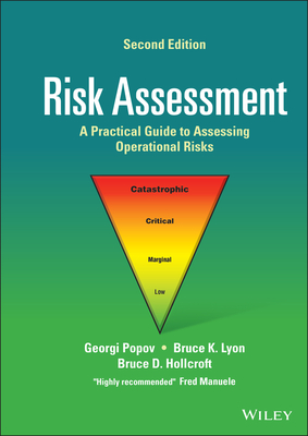 Risk Assessment: A Practical Guide to Assessing Operational Risks - Popov, Georgi, and Lyon, Bruce K, and Hollcroft, Bruce D