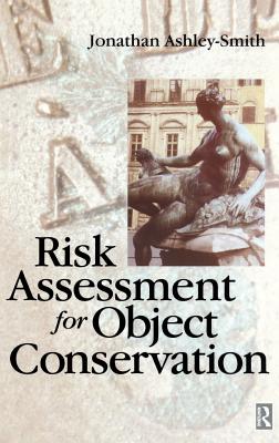 Risk Assessment for Object Conservation - Ashley-Smith, Jonathan