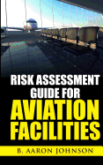 Risk Assessment Guide for Aviation Facilities