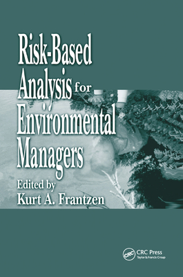 Risk-Based Analysis for Environmental Managers - Frantzen, Kurt A. (Editor)