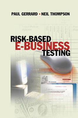 Risk-Based E-Business Testing - Gerrard, Paul, and Gerard, Paul, and Thompson, Neil