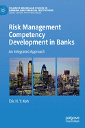 Risk Management Competency Development in Banks: An Integrated Approach