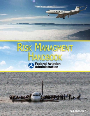 Risk Management Handbook: Faa-H-8083-2 - Federal Aviation Administration (FAA)