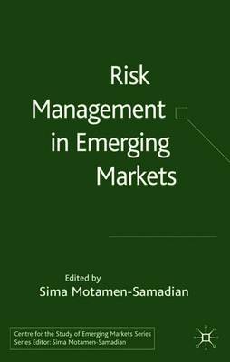 Risk Management in Emerging Markets - Motamen-Samadian, S (Editor)