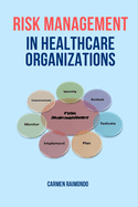 Risk Management in Healthcare Organizations