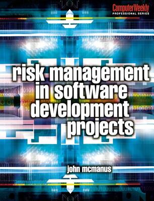 Risk Management in Software Development Projects - McManus, John