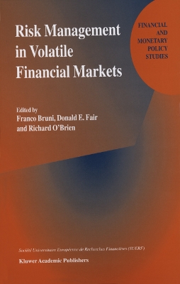 Risk Management in Volatile Financial Markets - Bruni, Franco (Editor), and Fair, D.E. (Editor), and O'Brien, Richard (Editor)