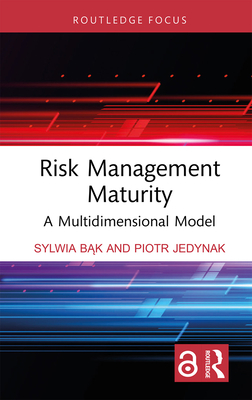 Risk Management Maturity: A Multidimensional Model - B k, Sylwia, and Jedynak, Piotr