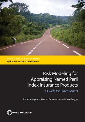 Risk Modeling for Appraising Named Peril Index Insurance Products: A Guide for Practitioners - Mapfumo, Shadreck, and Groenendaal, Huybert, and Dugger, Chloe