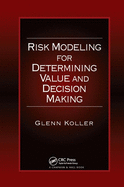 Risk Modeling for Determining Value and Decision Making