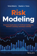 Risk Modeling: Practical Applications of Artificial Intelligence, Machine Learning, and Deep Learning