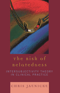Risk of Relatedness: Intersubjectivity Theory in Clinical Practice