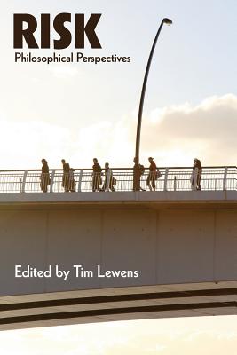 Risk: Philosophical Perspectives - Lewens, Tim (Editor)