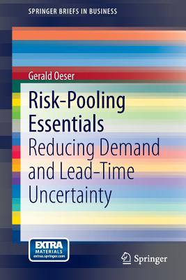Risk-Pooling Essentials: Reducing Demand and Lead Time Uncertainty - Oeser, Gerald