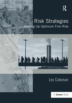 Risk Strategies: Dialling Up Optimum Firm Risk - Coleman, Les