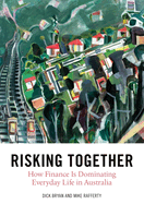 Risking Together: How Finance Is Dominating Everyday Life in Australia