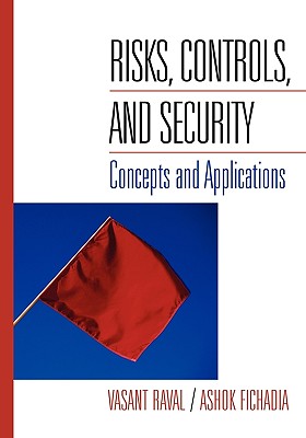 Risks, Controls, and Security: Concepts and Applications - Raval, Vasant, and Fichadia, Ashok