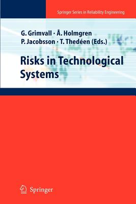 Risks in Technological Systems - Grimvall, G�ran (Editor), and Holmgren, �ke (Editor), and Jacobsson, Per (Editor)