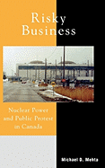 Risky Business: Nuclear Power and Public Protest in Canada