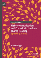 Risky Communications and Precarity in London's Shared Housing: Speaking Home