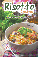 Risotto Cookbook: Authentic Italian Risotto Recipes