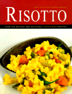 Risotto: Over 100 Delicious 'little Rice' Recipes