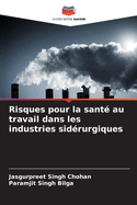 Risques pour la sant? au travail dans les industries sid?rurgiques