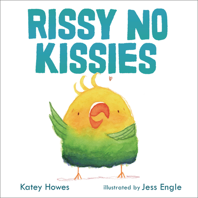 Rissy No Kissies - Howes, Katey