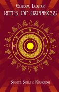 Rites of Happiness: Secrets, Spells & Reflections