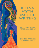 Riting Myth, Mythic Writing