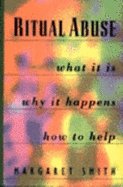 Ritual Abuse: What It Is, Why It Happens, and How to Help